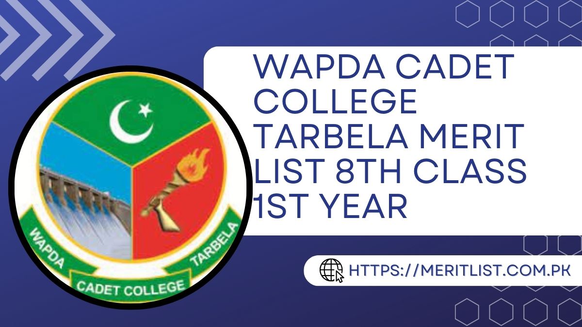 Wapda Cadet College Tarbela Merit List 2024 8th Class 1st Year