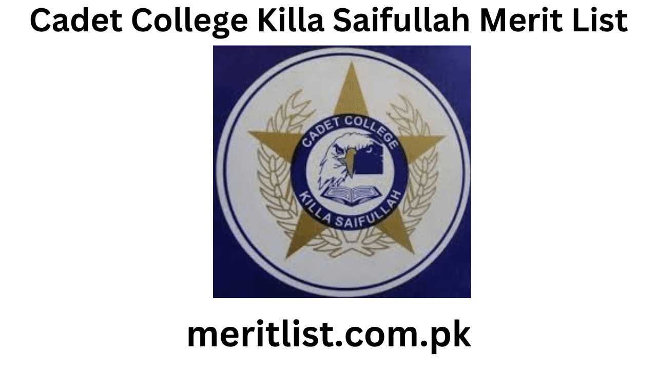 Cadet College Killa Saifullah Merit List 2024 Check Online