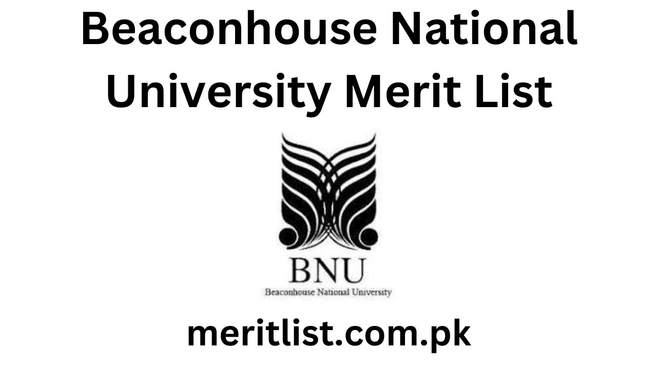 Beaconhouse National University BNU Merit List 2024