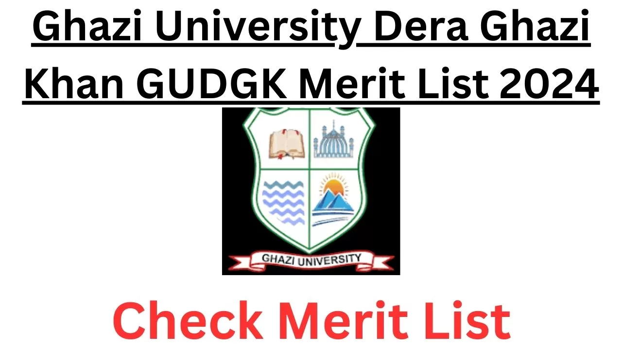 Ghazi University Dera Ghazi Khan GUDGK Merit List 2024