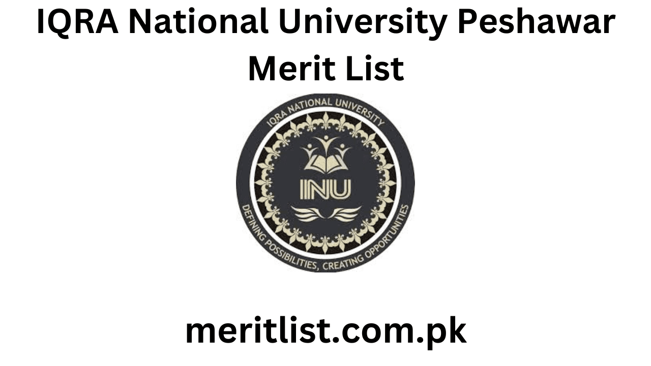 IQRA National University Peshawar Merit List 2024 Check Online
