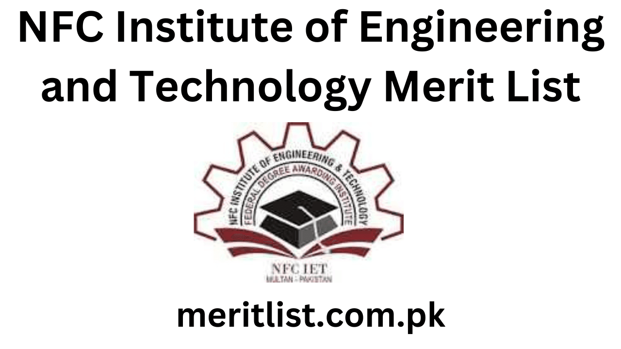 NFC Institute of Engineering and Technology Merit List 2024