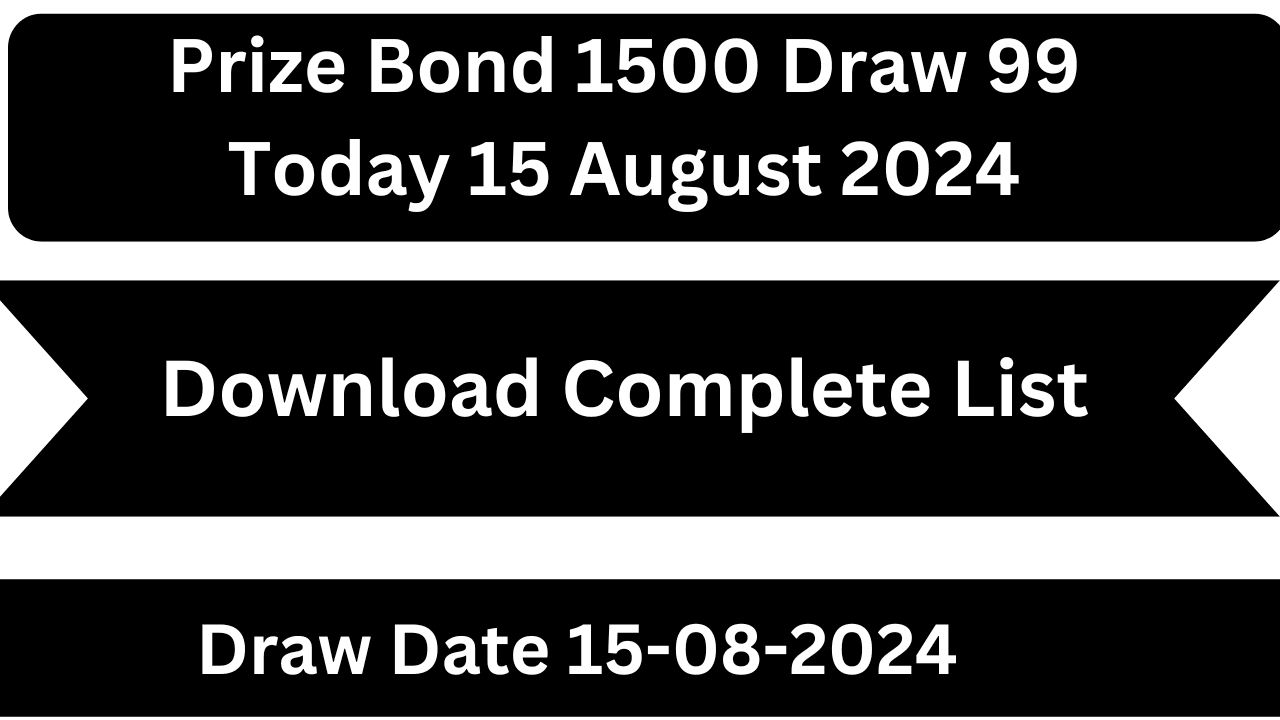 Prize Bond 1500 Draw 99 Today 15 August 2024