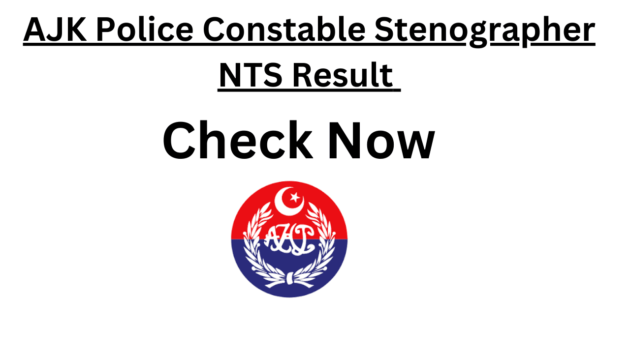 AJK Police Constable Stenographer NTS Result 21st July 2024