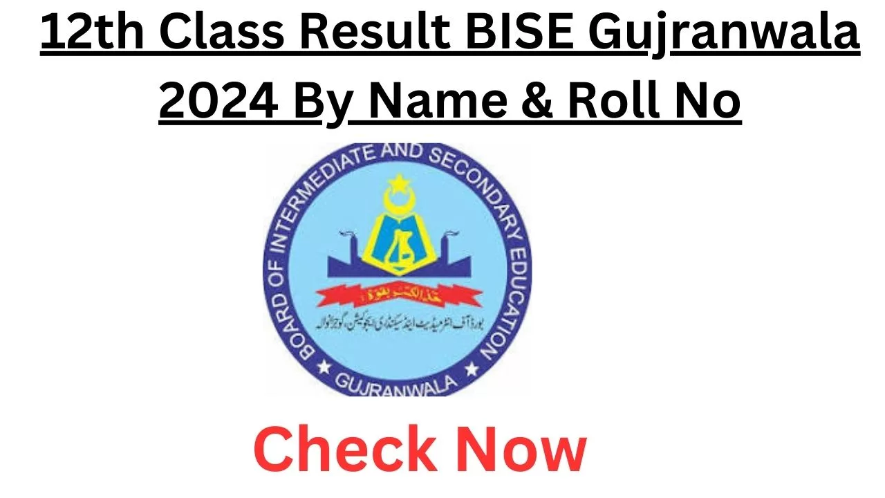 12th Class Result BISE Gujranwala 2024 By Name & Roll No