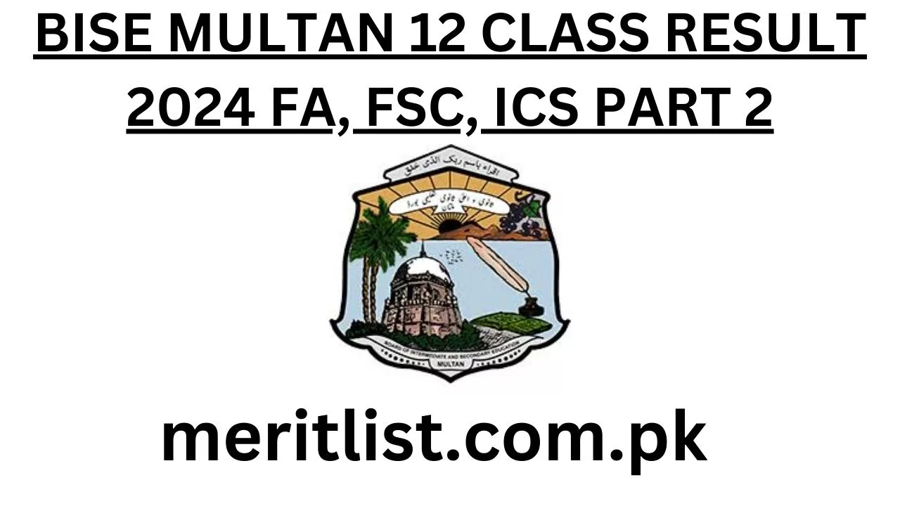 BISE Multan 12 Class Result 2024 FA, FSC, ICS Part 2