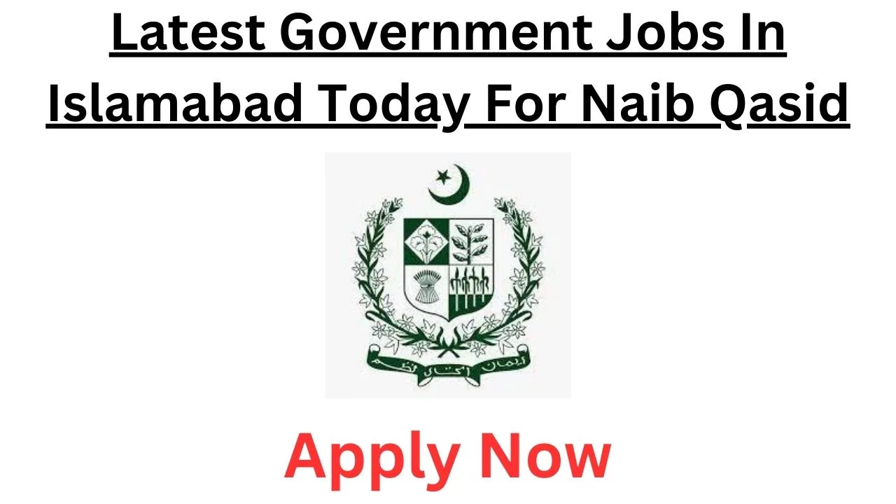 Latest Government Jobs In Islamabad Today For Naib Qasid