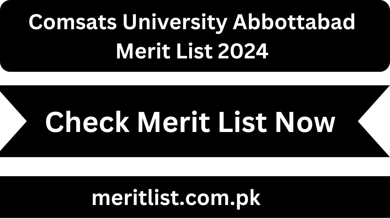 Comsats University Abbottabad Merit List 2024 | 16/08/2024