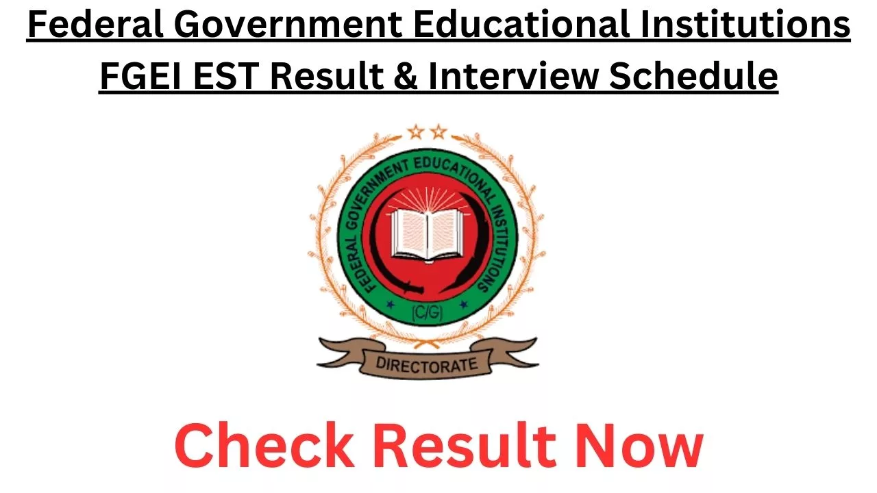 FGEI EST Result & Interview Schedule 2nd 3rd & 4 August 2024