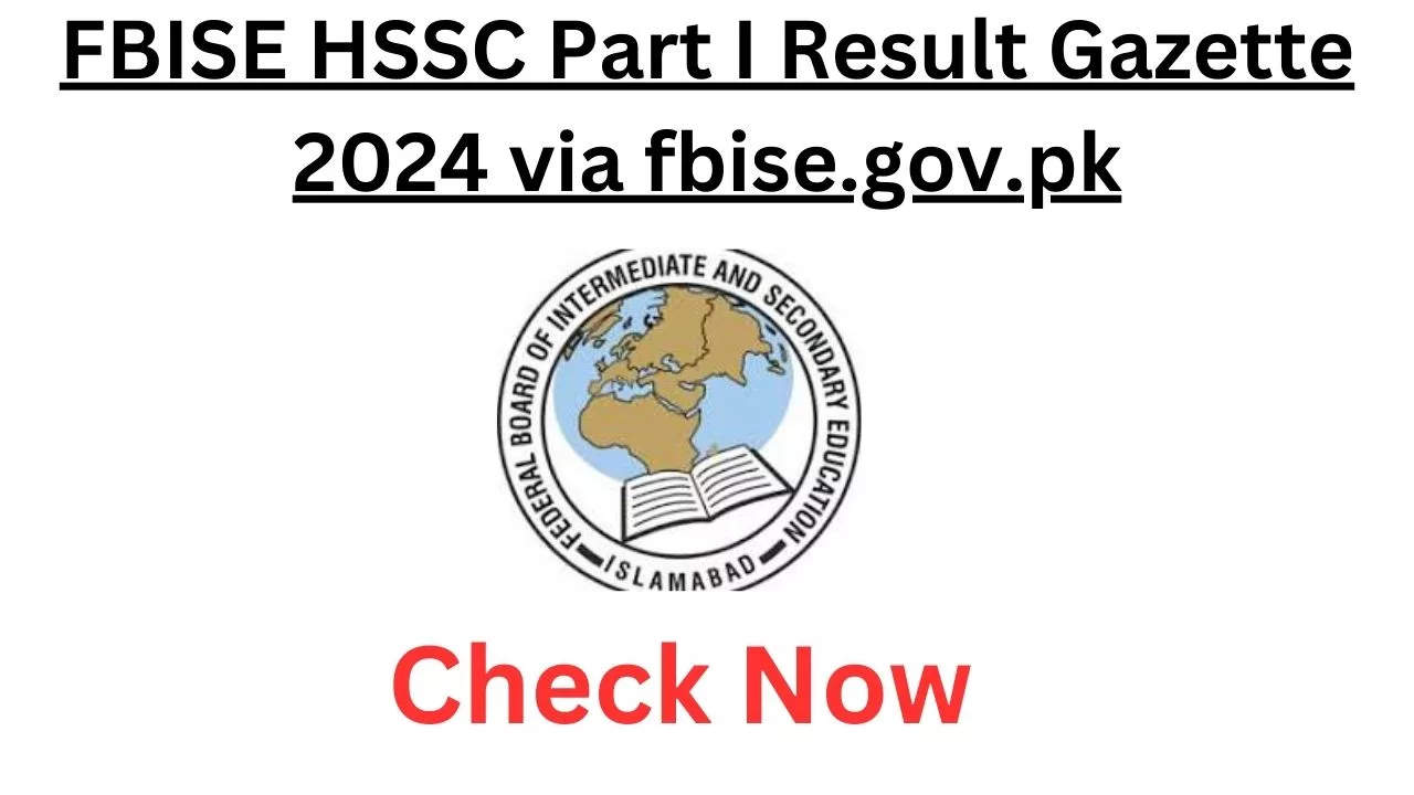 FBISE HSSC Part 1 Result Gazette 2024 via fbise.gov.pk