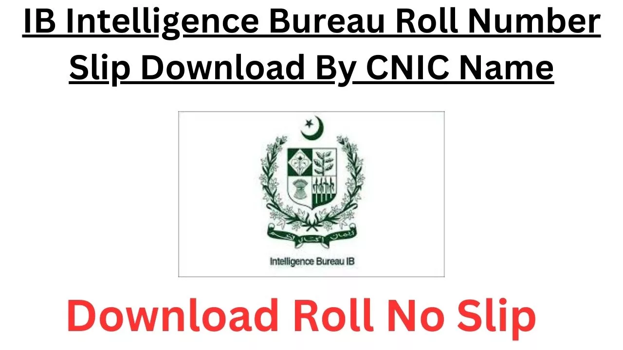 IB Intelligence Bureau Roll Number Slip Download By CNIC Name