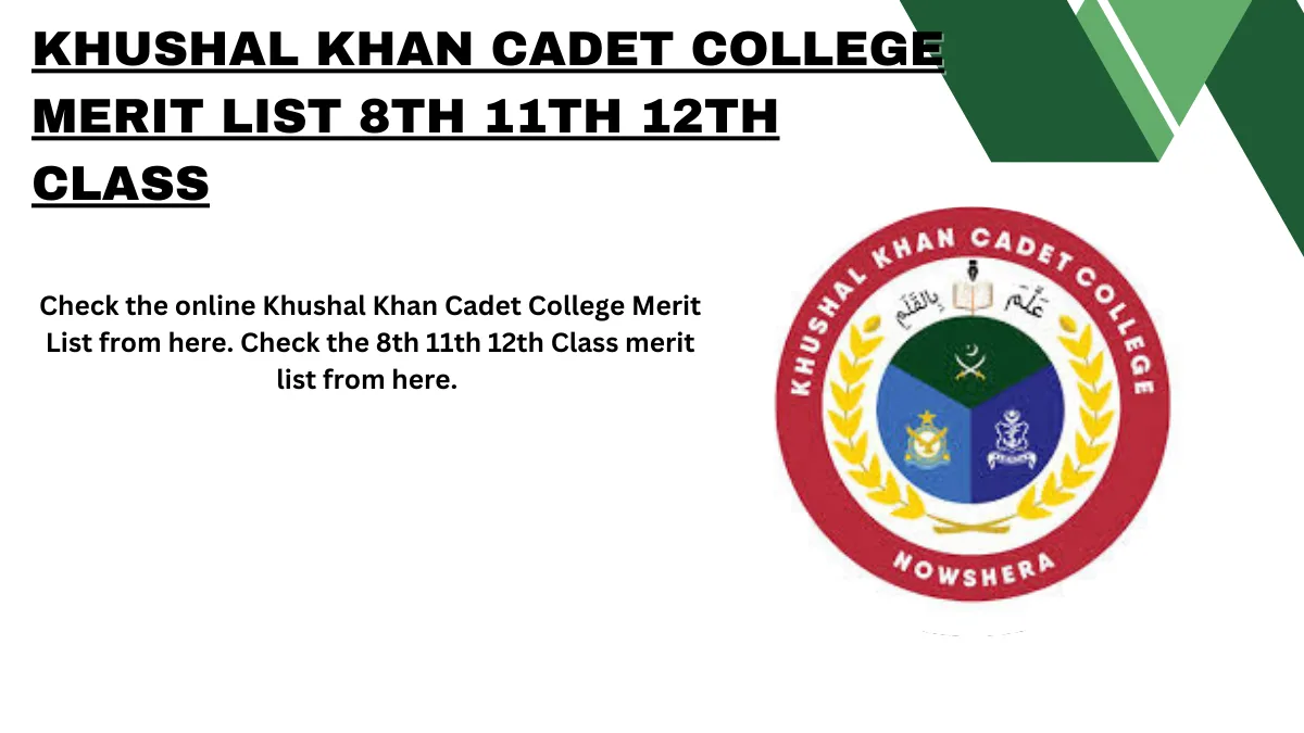 Khushal Khan Cadet College Merit List 8th 11th 12th Class 2025