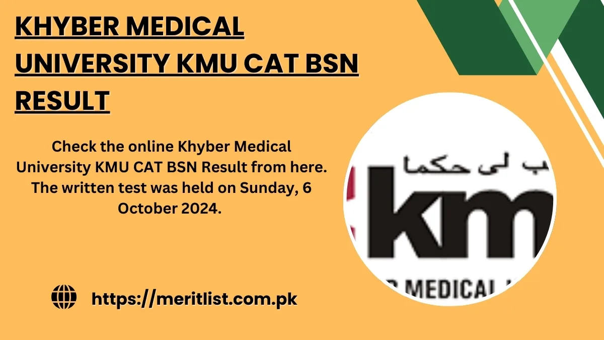 Check the online Khyber Medical University KMU CAT BSN Result from here. The written test was held on Sunday, 6 October 2024.
