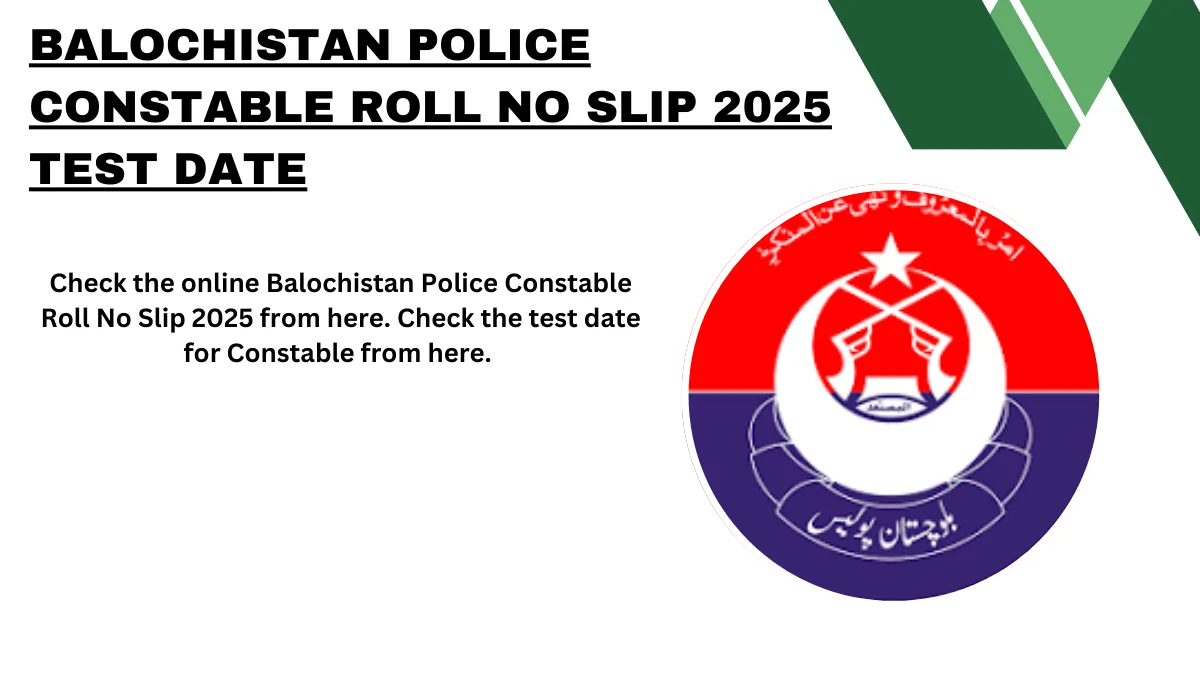 Balochistan Police Constable Roll No Slip 2025 Test Date