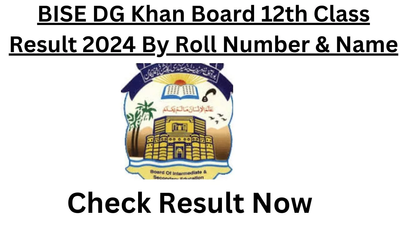 BISE DG Khan Board 12th Class Result 2024 By Roll Number & Name