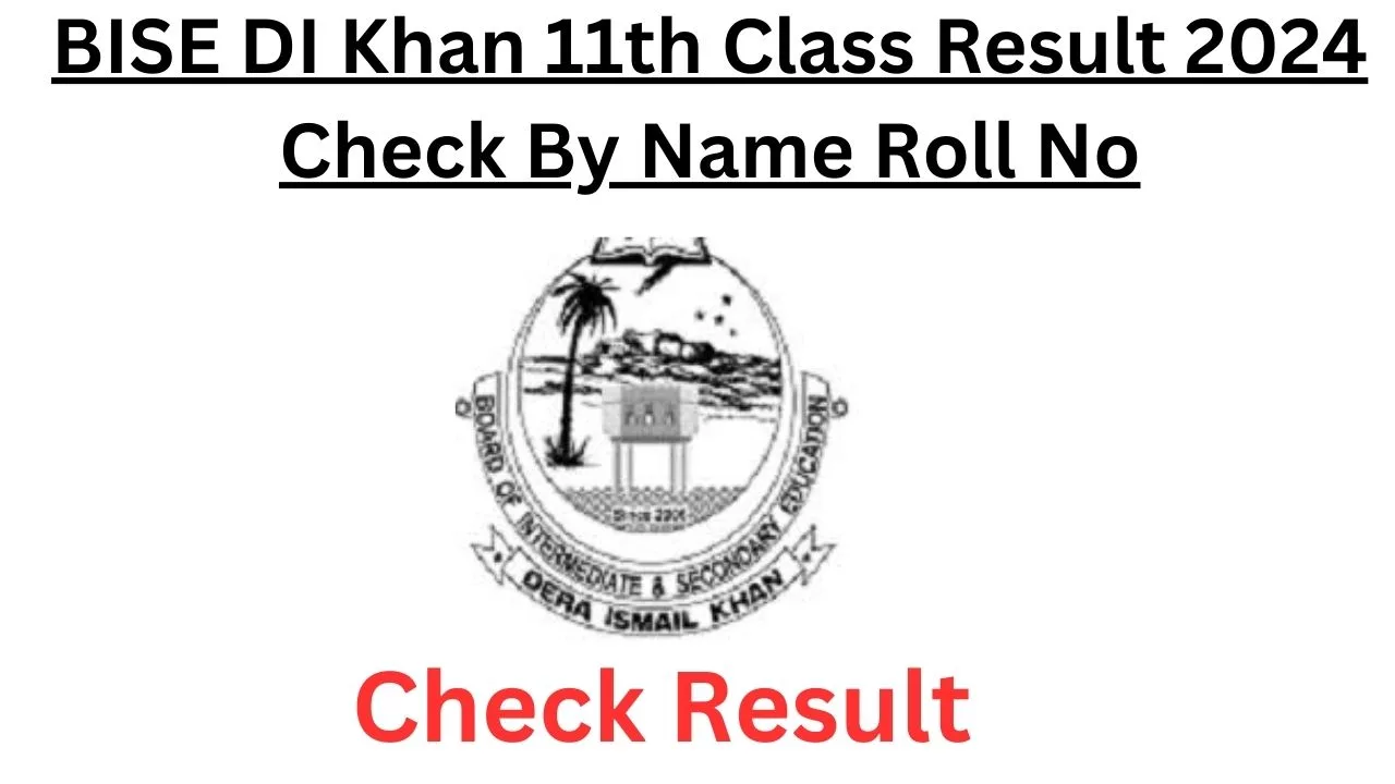 BISE DI Khan 11th Class Result 2024 Check By Name Roll No