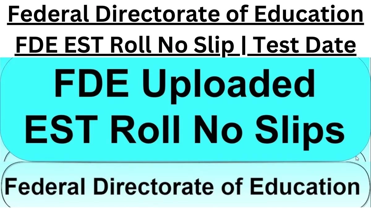 Federal Directorate of Education FDE EST Roll No Slip | Test Date