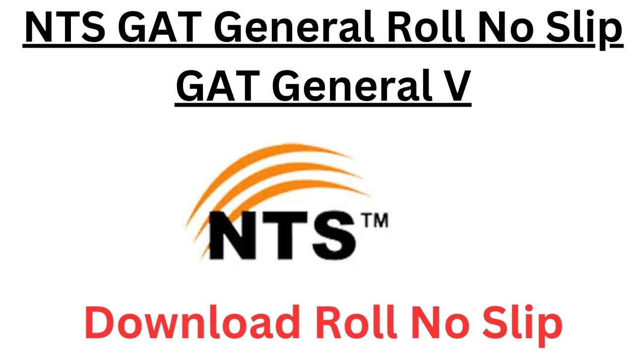 NTS GAT General Roll No Slip GAT General V