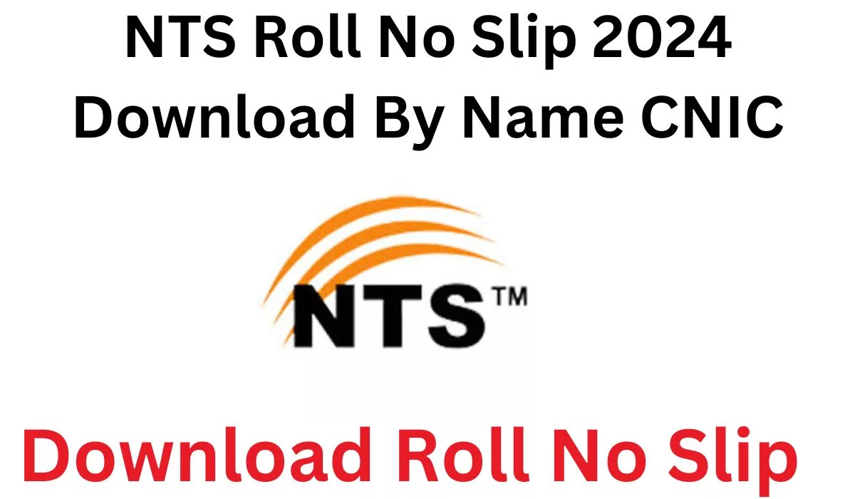 NTS Roll No Slip 2024 Download By Name CNIC