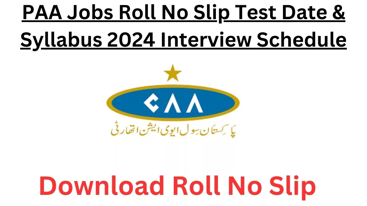 PAA Jobs Roll No Slip Test Date & Syllabus 2024 Interview Schedule