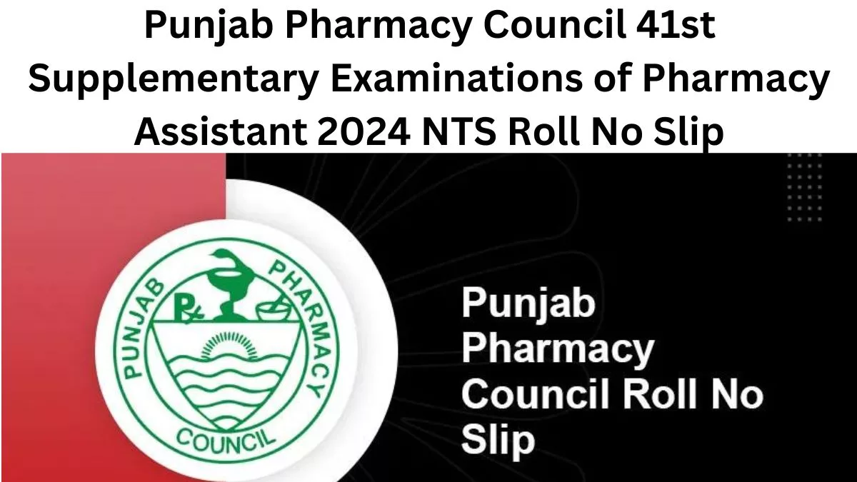 Punjab Pharmacy Council NTS Roll No Slip 41st Supplementary