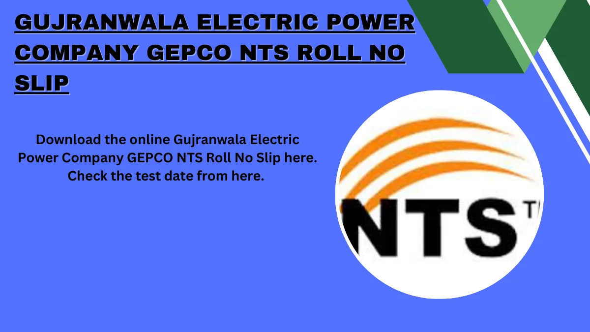 Gujranwala Electric Power Company GEPCO NTS Roll No Slip