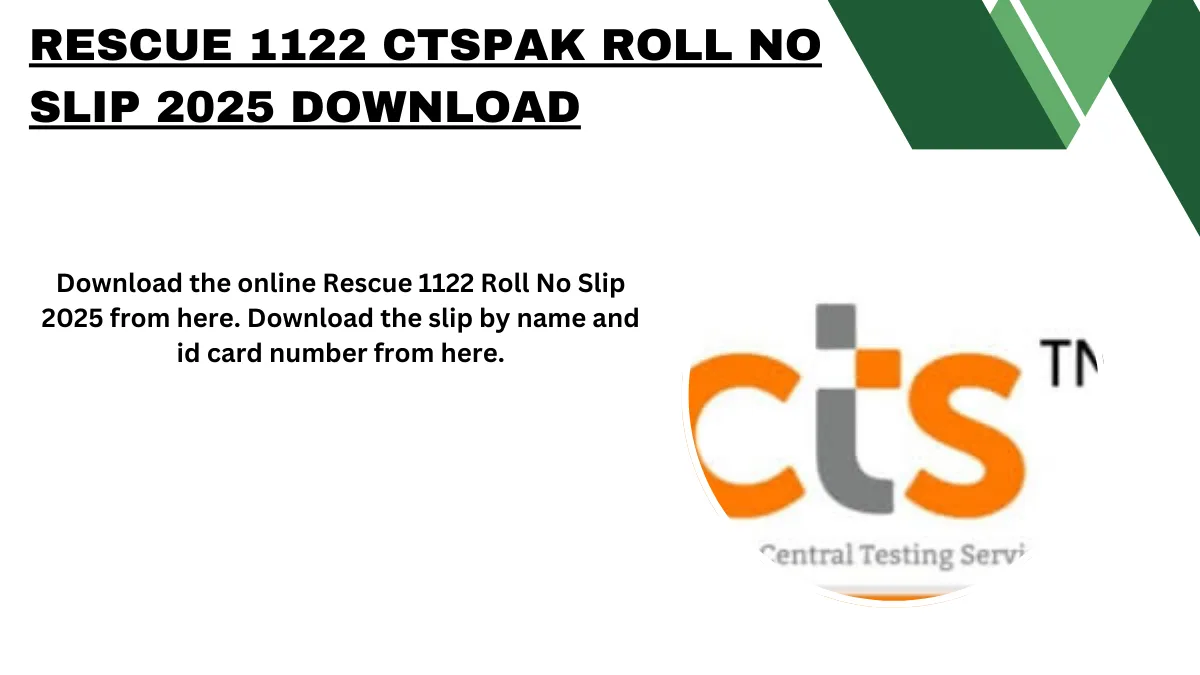 Rescue 1122 CTSPAK Roll No Slip 2025 Download