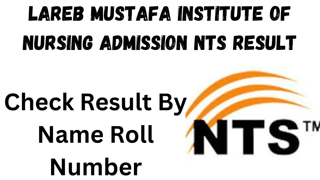 Lareb Mustafa Institute of Nursing Admission NTS Result