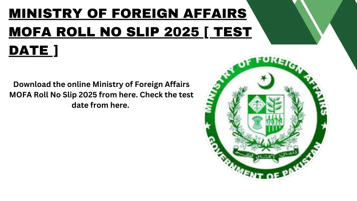 Ministry of Foreign Affairs MOFA Roll No Slip 2025 [ Test Date ]